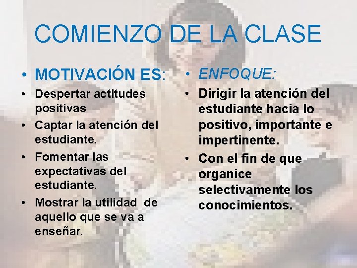 COMIENZO DE LA CLASE • MOTIVACIÓN ES: • ENFOQUE: • Despertar actitudes positivas •