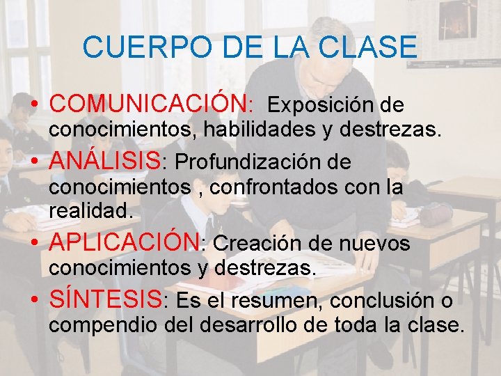 CUERPO DE LA CLASE • COMUNICACIÓN: Exposición de conocimientos, habilidades y destrezas. • ANÁLISIS: