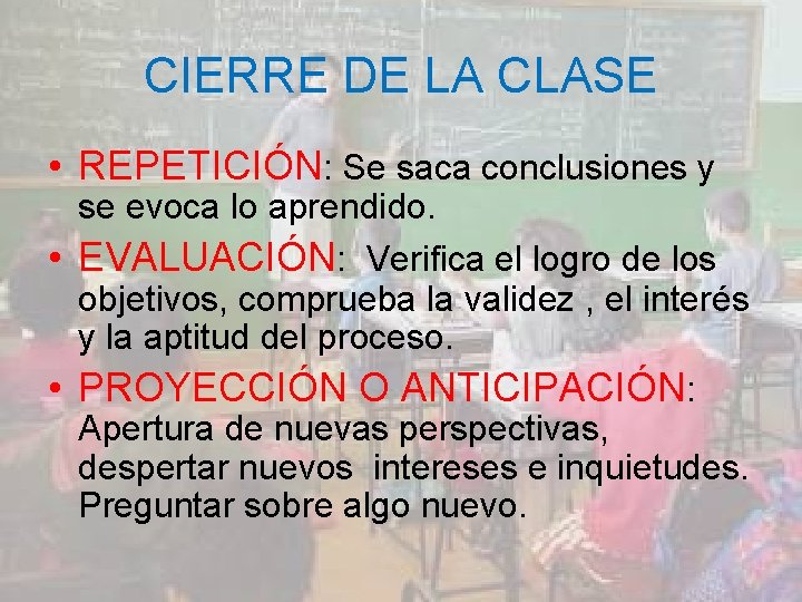 CIERRE DE LA CLASE • REPETICIÓN: Se saca conclusiones y se evoca lo aprendido.