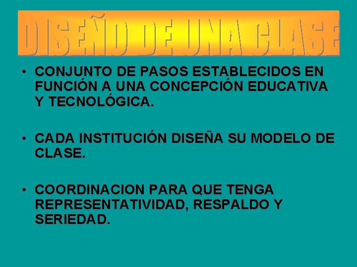  • CONJUNTO DE PASOS ESTABLECIDOS EN FUNCIÓN A UNA CONCEPCIÓN EDUCATIVA Y TECNOLÓGICA.