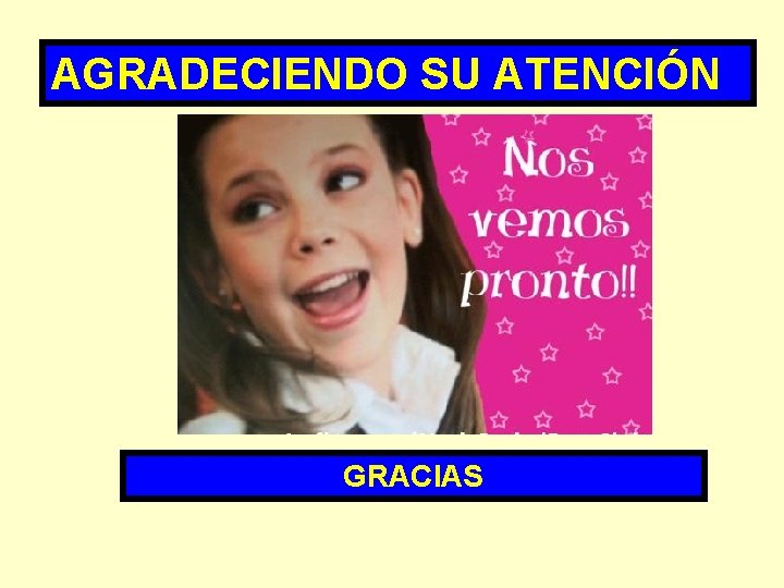 AGRADECIENDO SU ATENCIÓN GRACIAS 