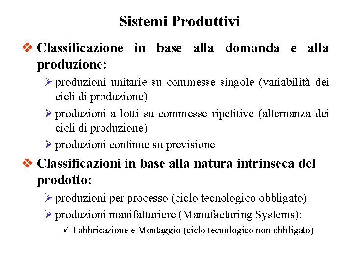 Sistemi Produttivi v Classificazione in base alla domanda e alla produzione: Ø produzioni unitarie