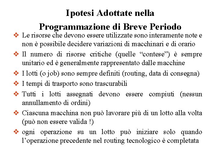 Ipotesi Adottate nella Programmazione di Breve Periodo v Le risorse che devono essere utilizzate