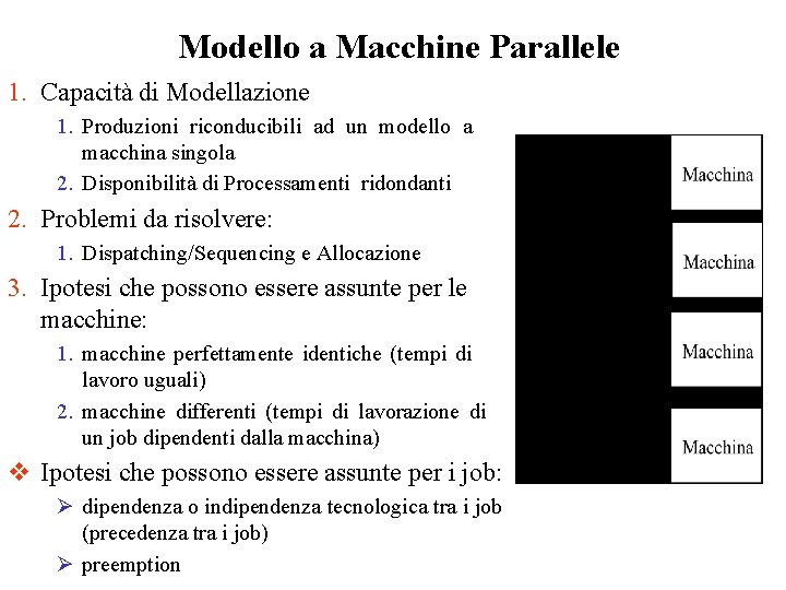 Modello a Macchine Parallele 1. Capacità di Modellazione 1. Produzioni riconducibili ad un modello