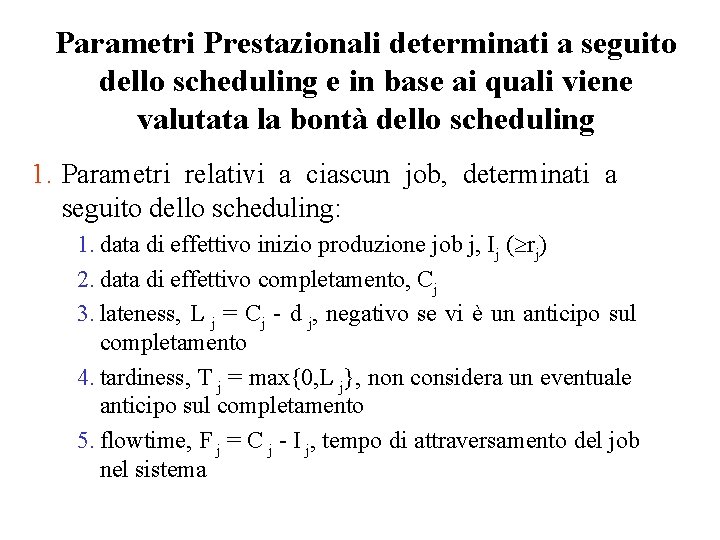 Parametri Prestazionali determinati a seguito dello scheduling e in base ai quali viene valutata