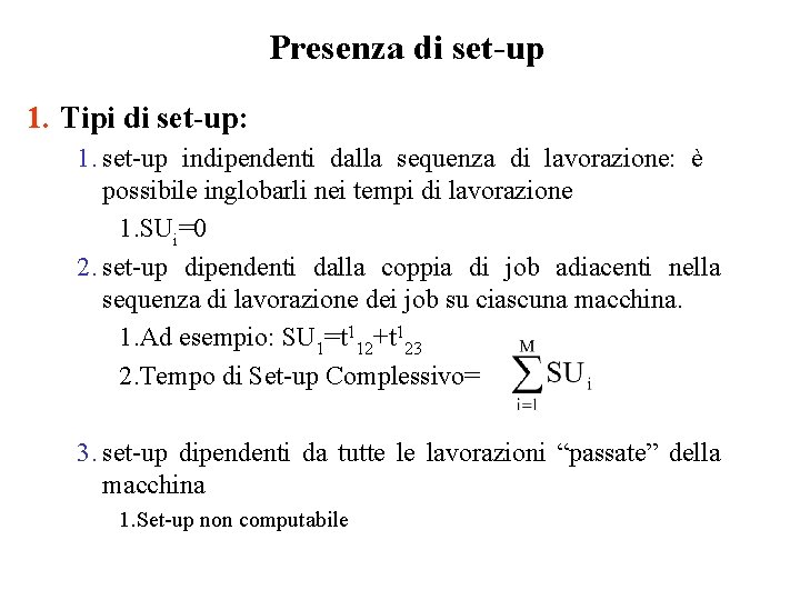 Presenza di set-up 1. Tipi di set-up: 1. set-up indipendenti dalla sequenza di lavorazione: