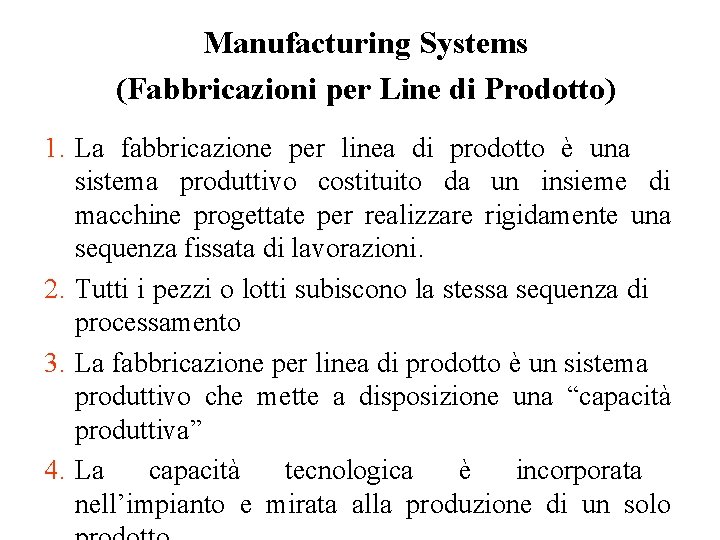 Manufacturing Systems (Fabbricazioni per Line di Prodotto) 1. La fabbricazione per linea di prodotto