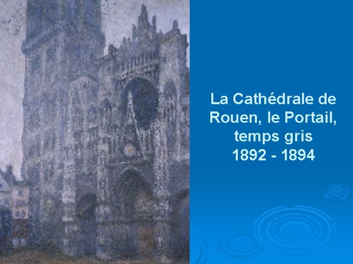 La Cathédrale de Rouen, le Portail, temps gris 1892 - 1894 