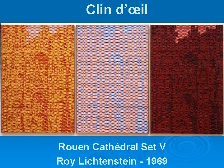 Clin d’œil Rouen Cathédral Set V Roy Lichtenstein - 1969 