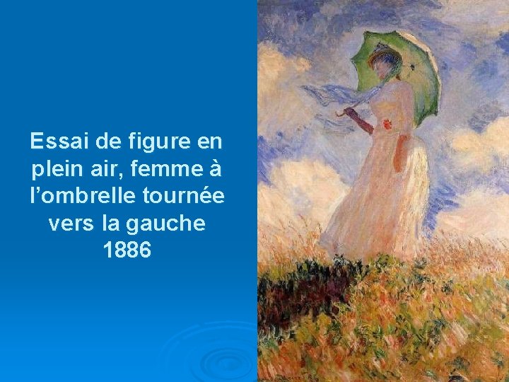 Essai de figure en plein air, femme à l’ombrelle tournée vers la gauche 1886