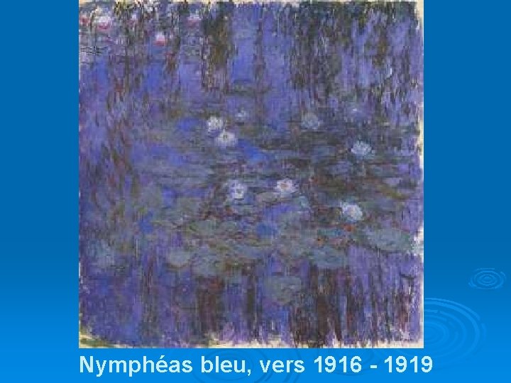 Nymphéas bleu, vers 1916 - 1919 