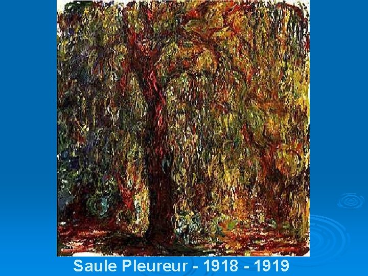 Saule Pleureur - 1918 - 1919 