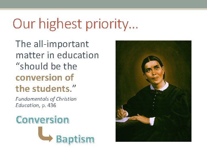 Our highest priority… The all-important matter in education “should be the conversion of the