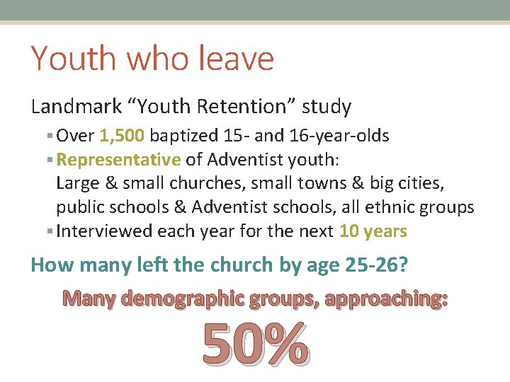 Youth who leave Landmark “Youth Retention” study § Over 1, 500 baptized 15 -