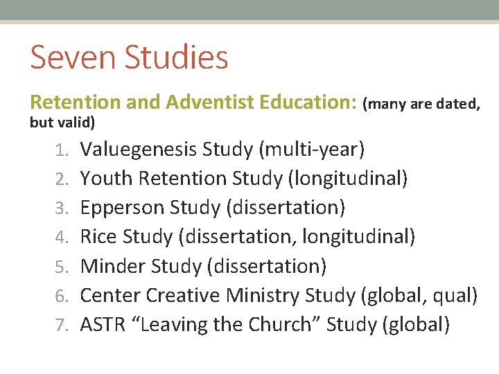 Seven Studies Retention and Adventist Education: (many are dated, but valid) 1. Valuegenesis Study