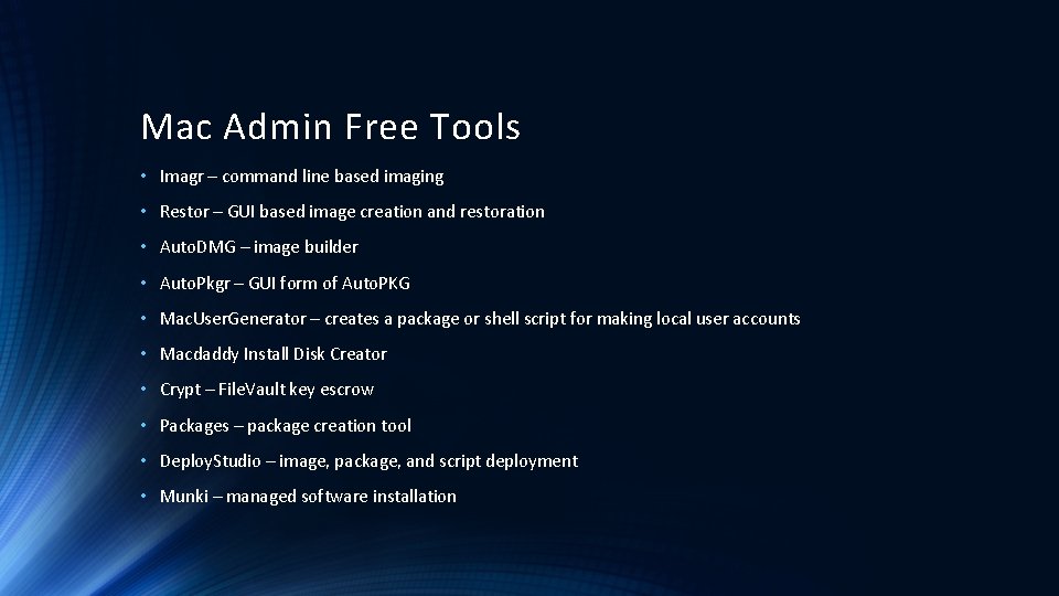 Mac Admin Free Tools • Imagr – command line based imaging • Restor –