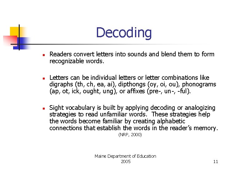 Decoding n n n Readers convert letters into sounds and blend them to form