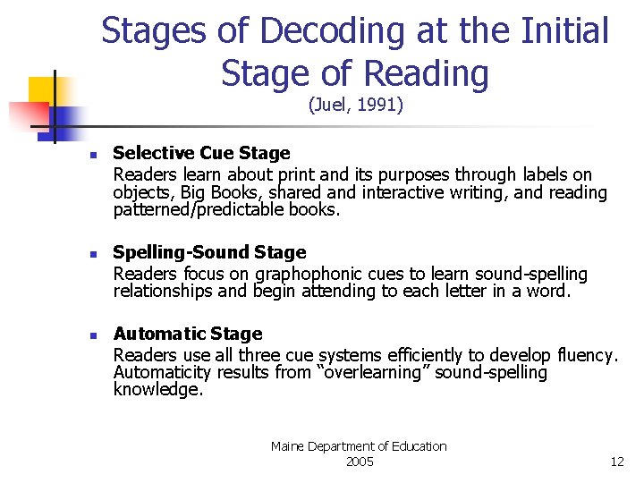 Stages of Decoding at the Initial Stage of Reading (Juel, 1991) n n n