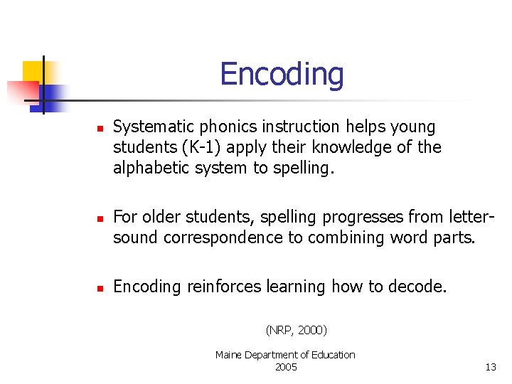 Encoding n n n Systematic phonics instruction helps young students (K-1) apply their knowledge