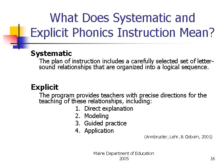 What Does Systematic and Explicit Phonics Instruction Mean? Systematic The plan of instruction includes