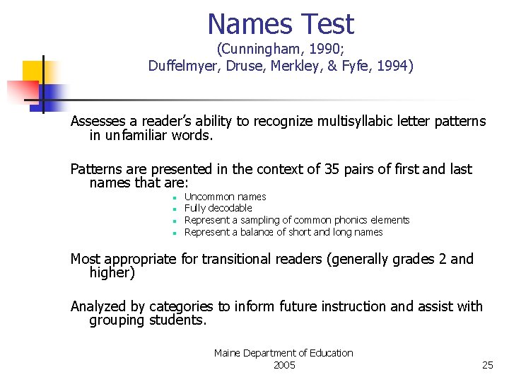 Names Test (Cunningham, 1990; Duffelmyer, Druse, Merkley, & Fyfe, 1994) Assesses a reader’s ability