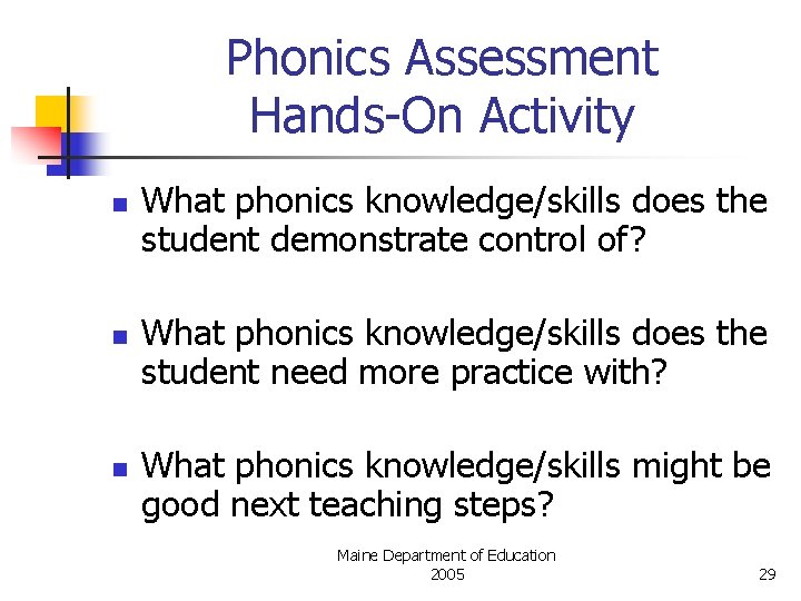Phonics Assessment Hands-On Activity n n n What phonics knowledge/skills does the student demonstrate