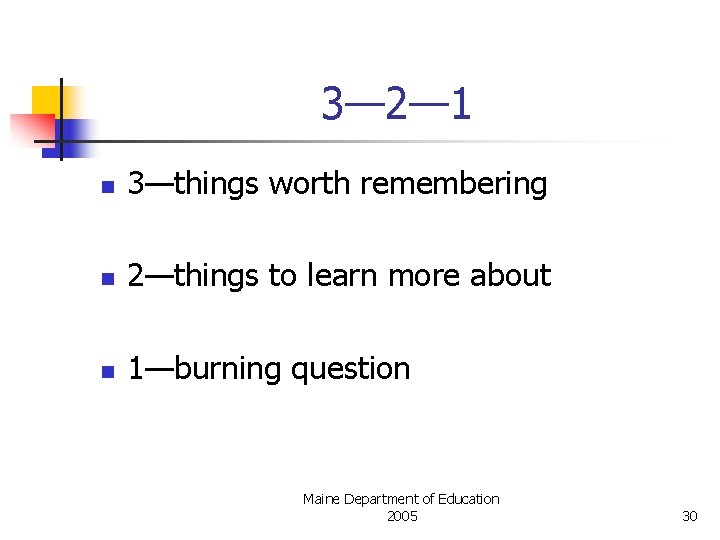 3— 2— 1 n 3—things worth remembering n 2—things to learn more about n