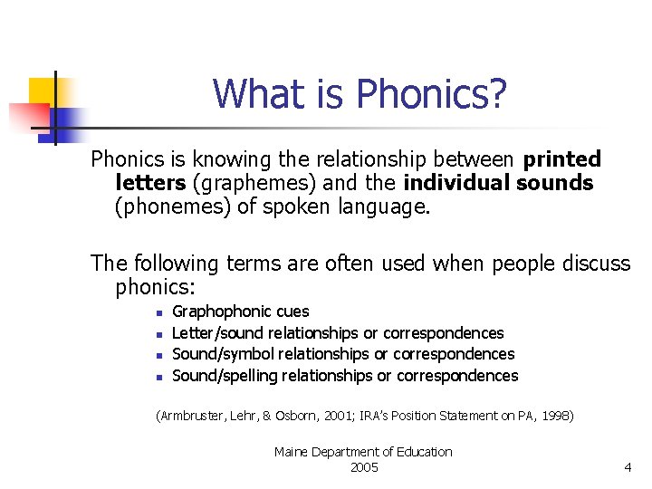 What is Phonics? Phonics is knowing the relationship between printed letters (graphemes) and the