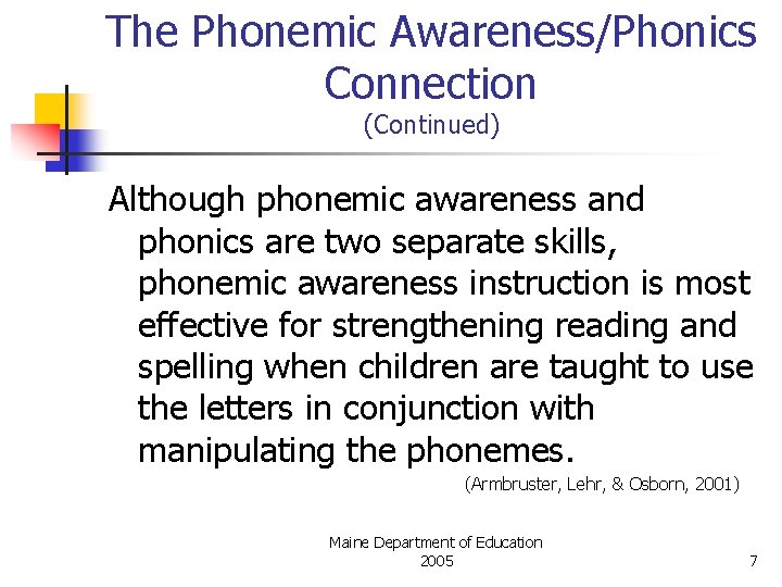 The Phonemic Awareness/Phonics Connection (Continued) Although phonemic awareness and phonics are two separate skills,