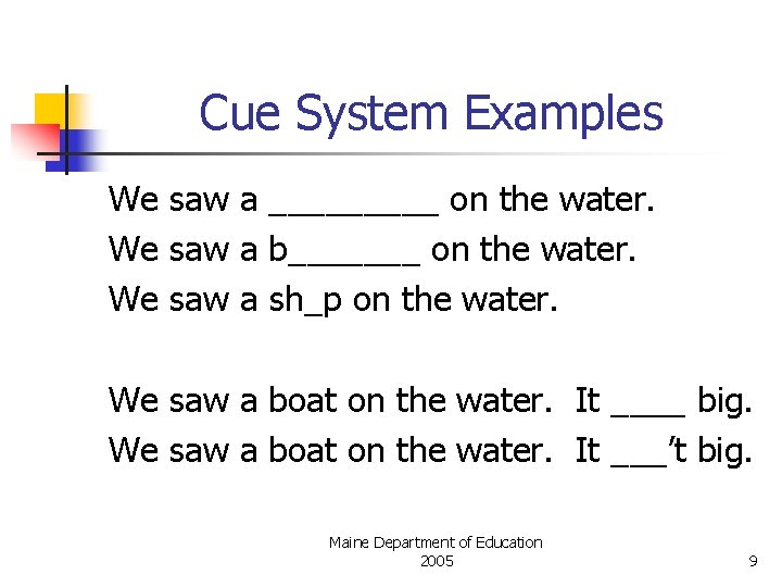 Cue System Examples We saw a _____ on the water. We saw a b_______