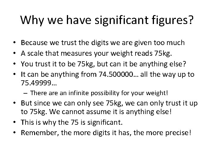 Why we have significant figures? • • Because we trust the digits we are