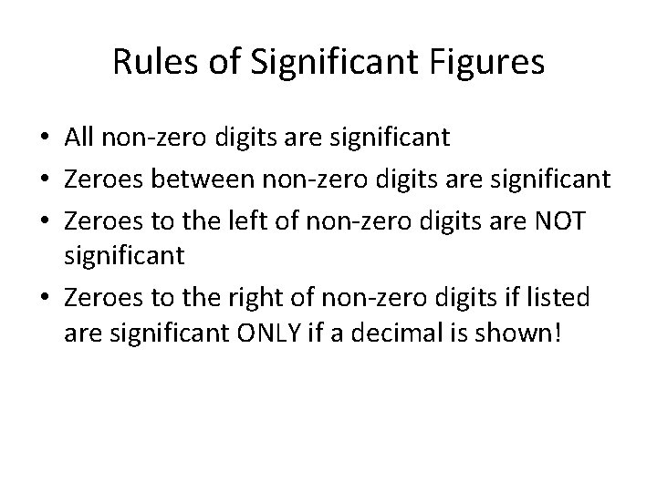 Rules of Significant Figures • All non-zero digits are significant • Zeroes between non-zero