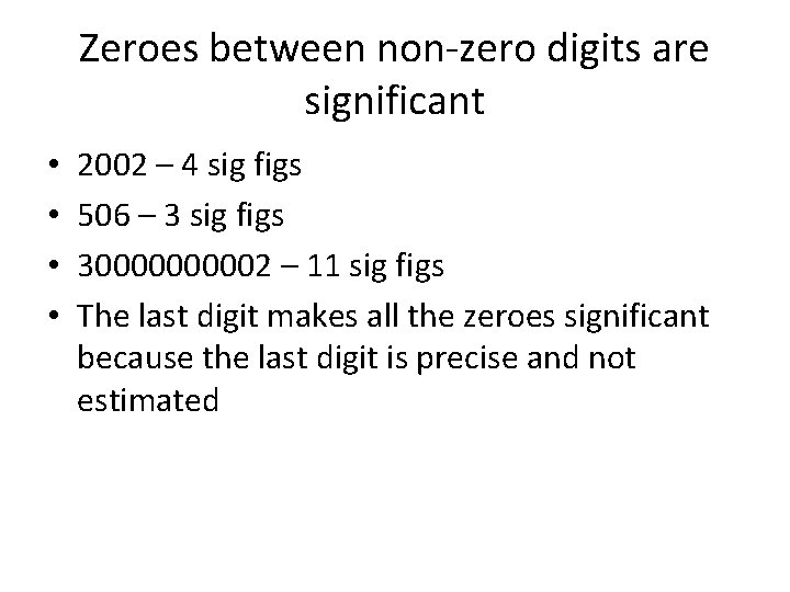 Zeroes between non-zero digits are significant • • 2002 – 4 sig figs 506