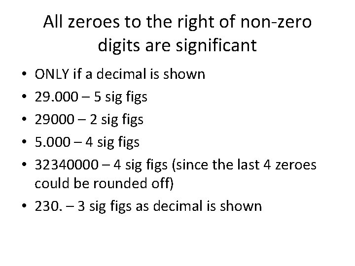 All zeroes to the right of non-zero digits are significant ONLY if a decimal