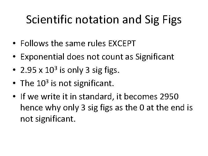 Scientific notation and Sig Figs • • • Follows the same rules EXCEPT Exponential