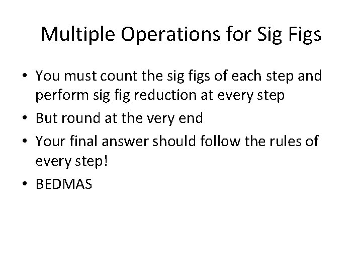 Multiple Operations for Sig Figs • You must count the sig figs of each