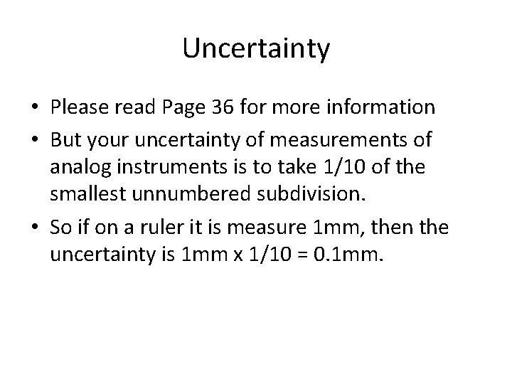 Uncertainty • Please read Page 36 for more information • But your uncertainty of