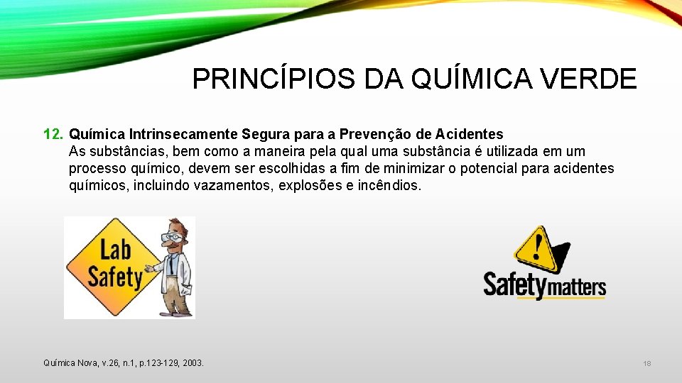 PRINCÍPIOS DA QUÍMICA VERDE 12. Química Intrinsecamente Segura para a Prevenção de Acidentes As