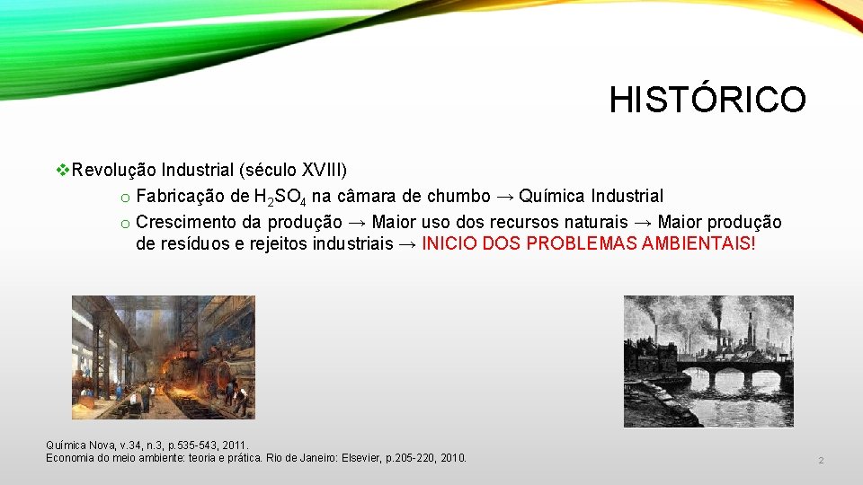 HISTÓRICO v. Revolução Industrial (século XVIII) o Fabricação de H 2 SO 4 na
