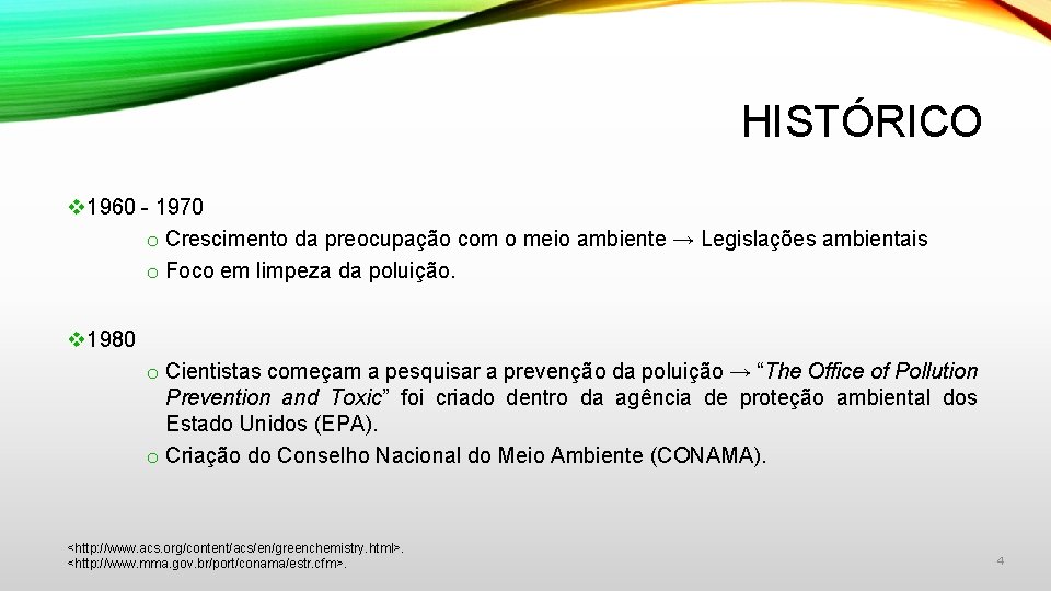 HISTÓRICO v 1960 - 1970 o Crescimento da preocupação com o meio ambiente →