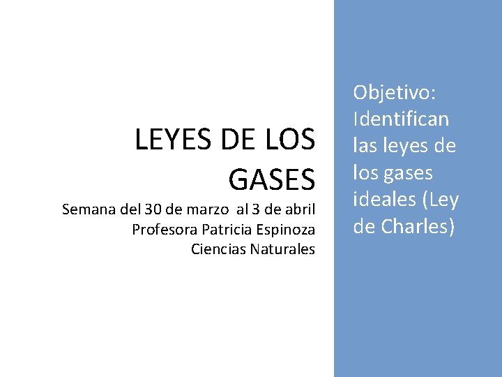 LEYES DE LOS GASES Semana del 30 de marzo al 3 de abril Profesora