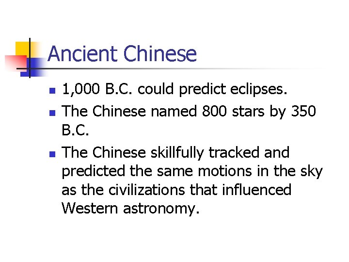 Ancient Chinese n n n 1, 000 B. C. could predict eclipses. The Chinese