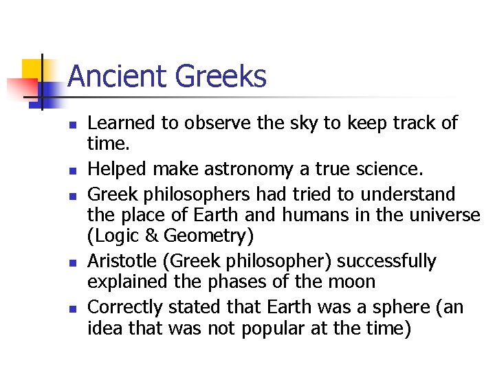 Ancient Greeks n n n Learned to observe the sky to keep track of