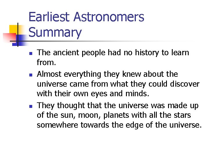 Earliest Astronomers Summary n n n The ancient people had no history to learn