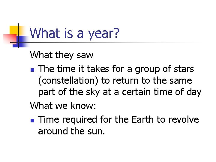 What is a year? What they saw n The time it takes for a