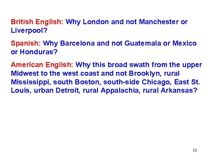 British English: Why London and not Manchester or Liverpool? Spanish: Why Barcelona and not