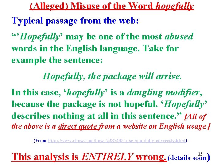 (Alleged) Misuse of the Word hopefully Typical passage from the web: “’Hopefully’ may be