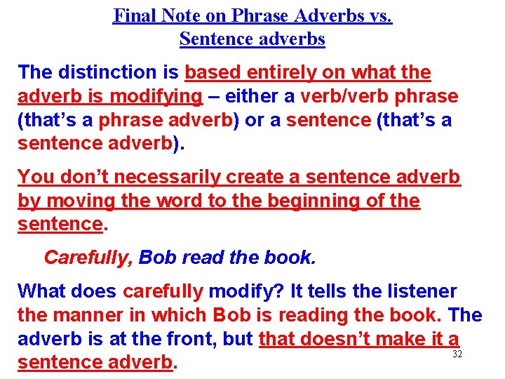 Final Note on Phrase Adverbs vs. Sentence adverbs The distinction is based entirely on