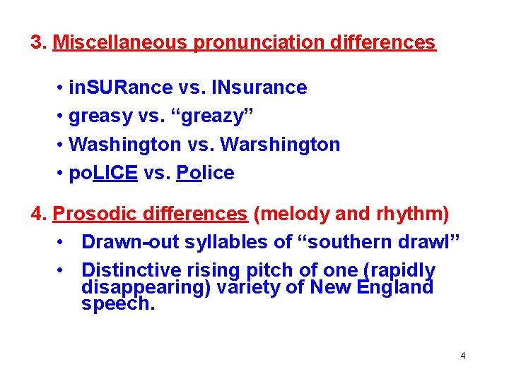 3. Miscellaneous pronunciation differences • in. SURance vs. INsurance • greasy vs. “greazy” •