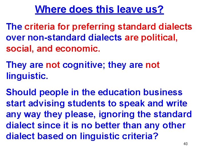Where does this leave us? The criteria for preferring standard dialects over non-standard dialects